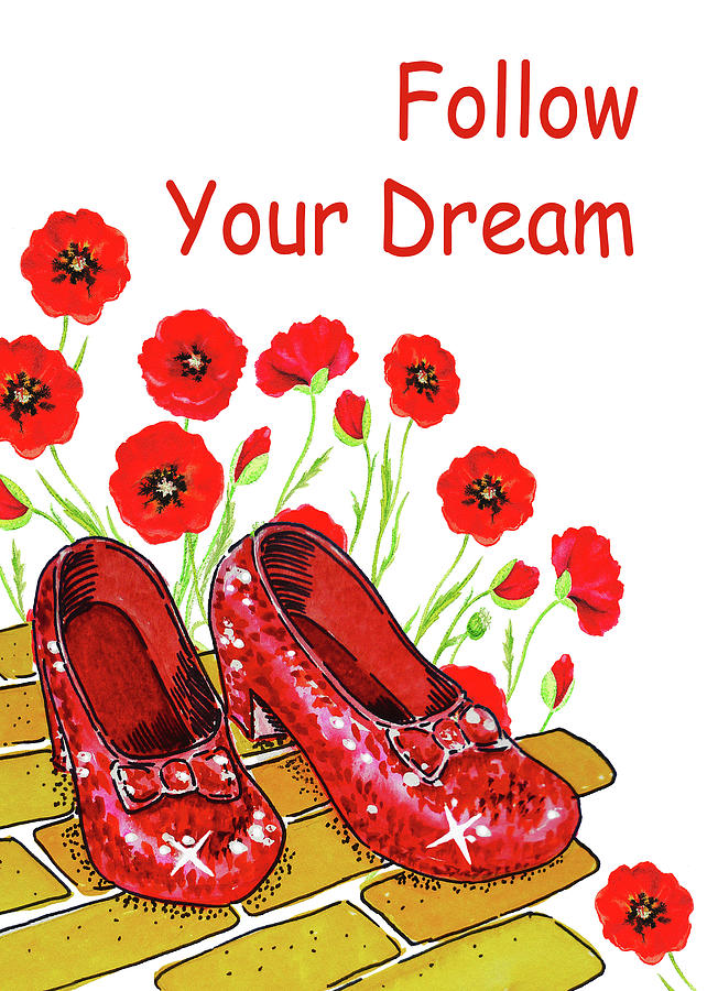 Follow Your Dream Wizard Of Oz Ruby Slippers Painting by Irina Sztukowski