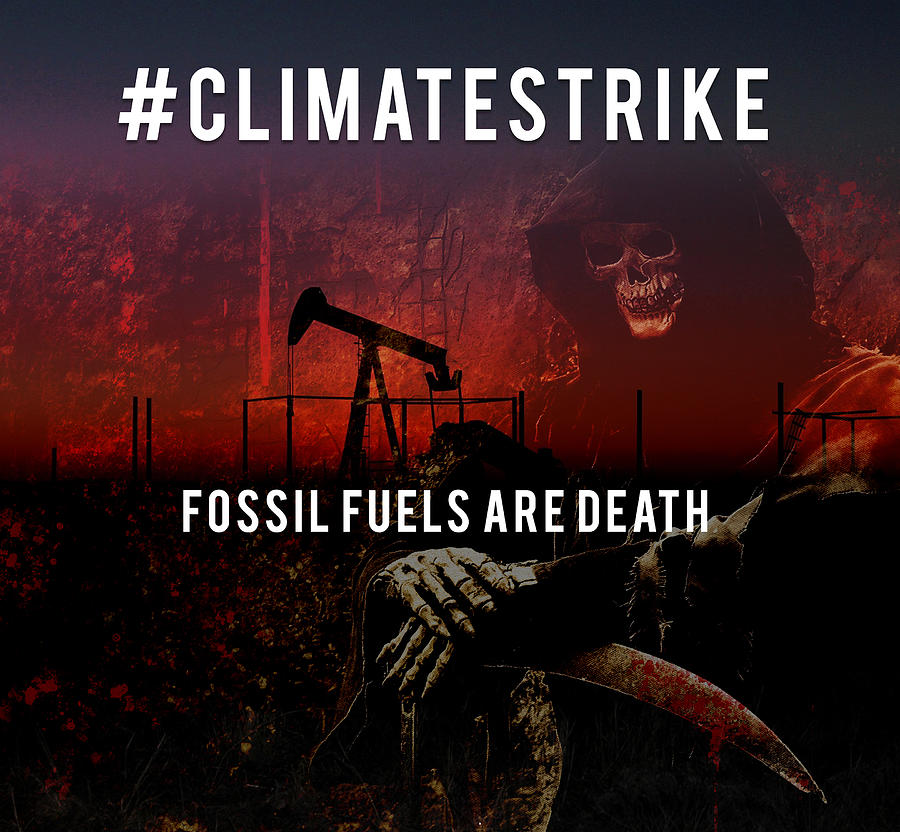 Fossil Fuels Are Death by Lisa Redfern Fossil Fuels Are Death by Lisa Redfern