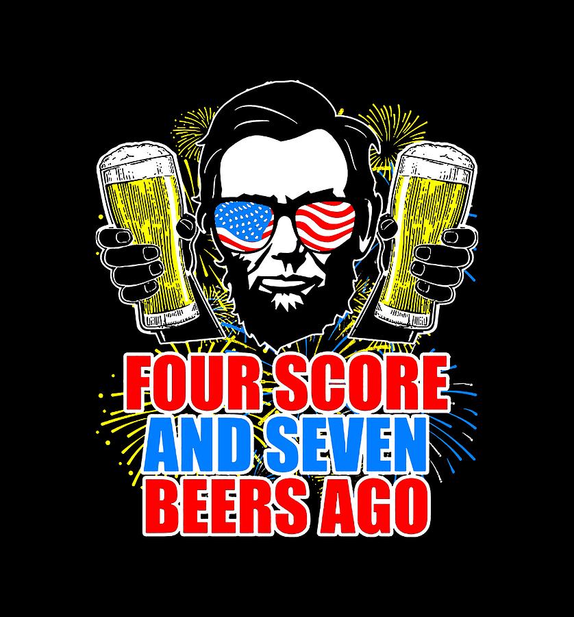 four score and 7 beers ago