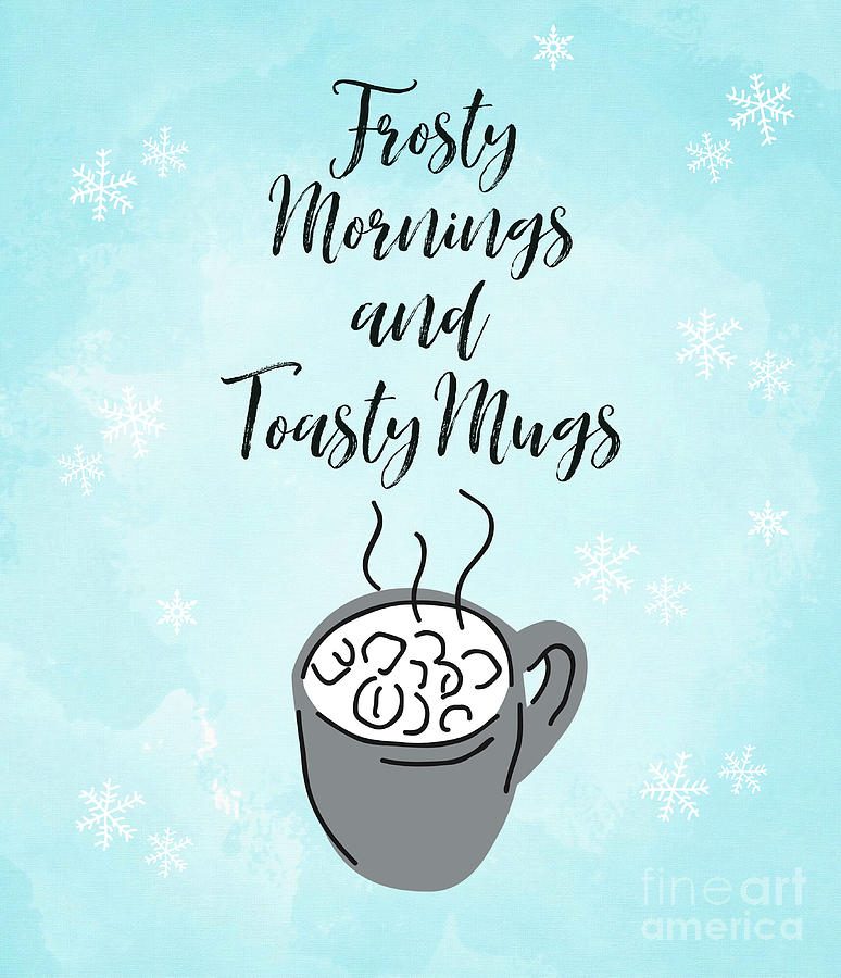 Coffee Painting - Frosty Mornings And Toasty Mugs by Tina LeCour
