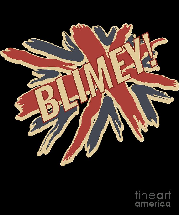 Funny British Slang Gift for Anglophiles Blimey Digital Art by Martin Hicks