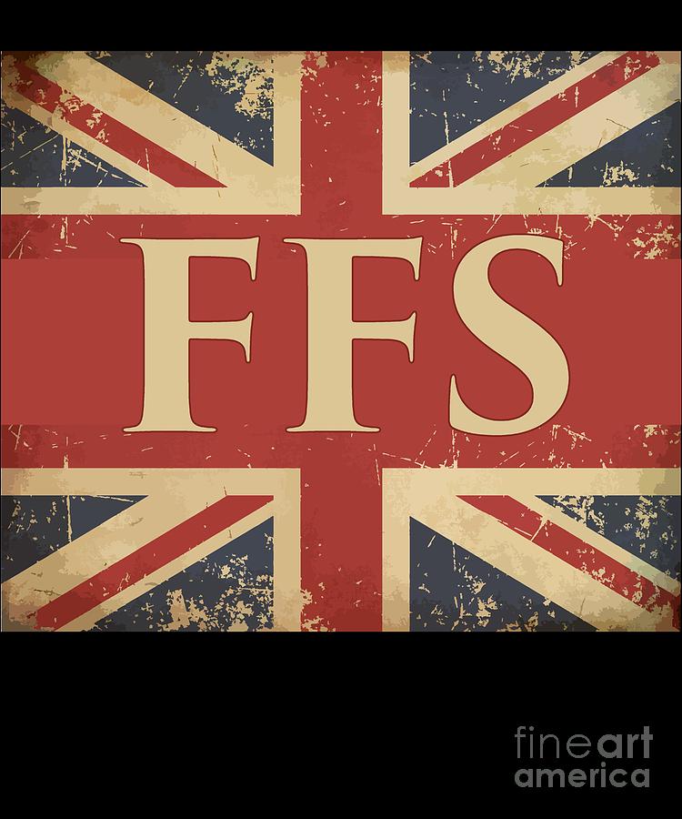 Funny British Slang Gift for Anglophiles FFS Digital Art by Martin Hicks