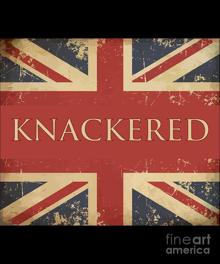 Funny British Slang Gift with Union Jack Flag Knackered Digital Art by Martin Hicks