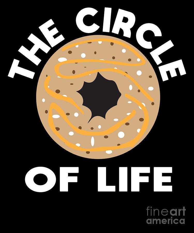 Winslow Homer Digital Art - Funny Donut Quote The Circle of Life Gift by TeeQueen2603