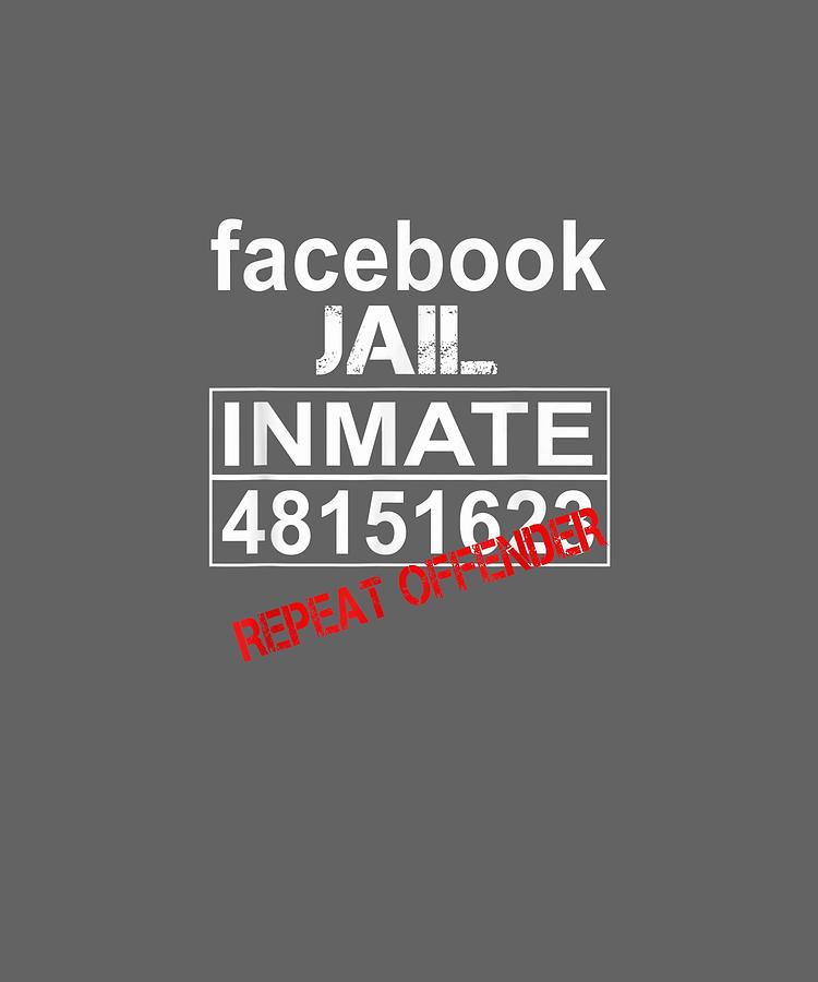 Funny Facebook Jail Inmate Repeat Offender Gag Gift Tshirt Digital Art