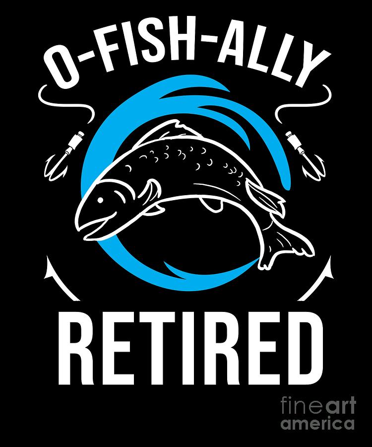 Funny Fishing OFishAlly Retired Fisherman Fish Digital Art by