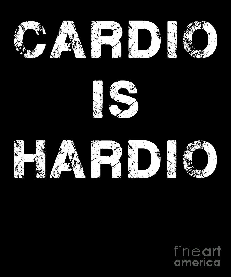 Funny Gym Workout Product Gift Cardio Is Hardio Training Design