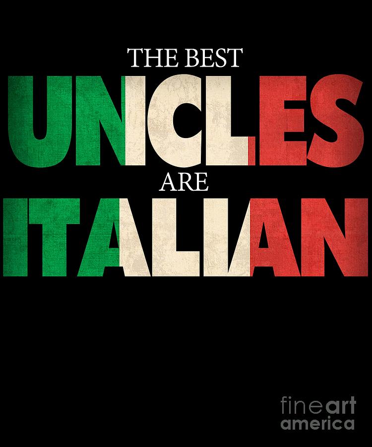 funny-italian-uncle-gift-best-uncles-are-italian-flag-digital-art-by