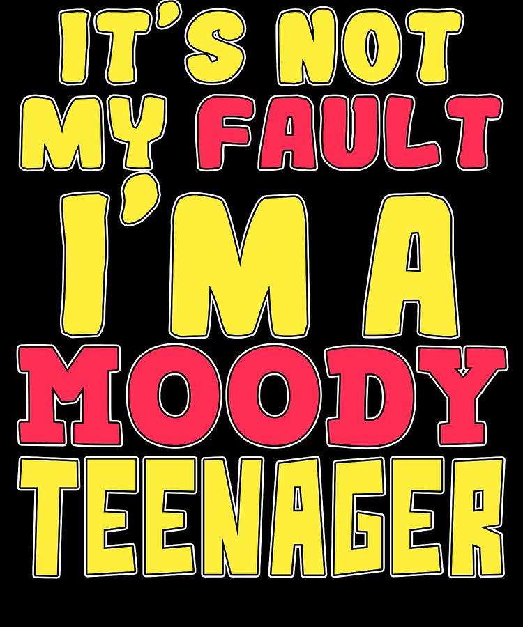 Funny Its Not My Fault Joke Tee Design Moody Teenager Mixed Media By Roland Andres Fine Art