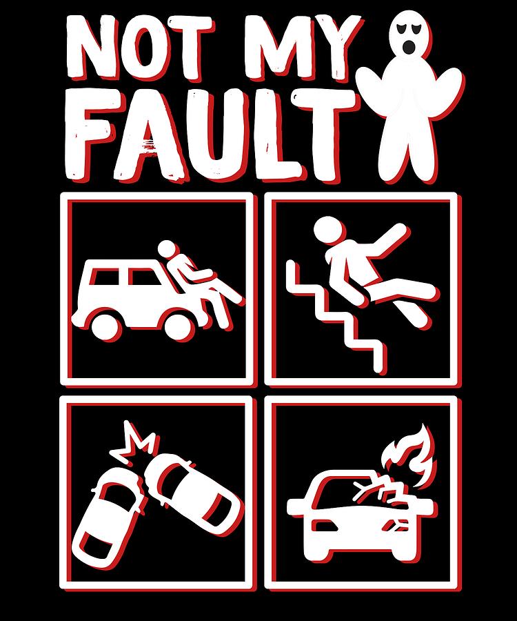 Funny Its Not My Fault Joke Tee Design Not My Fault Mixed Media By Roland Andres