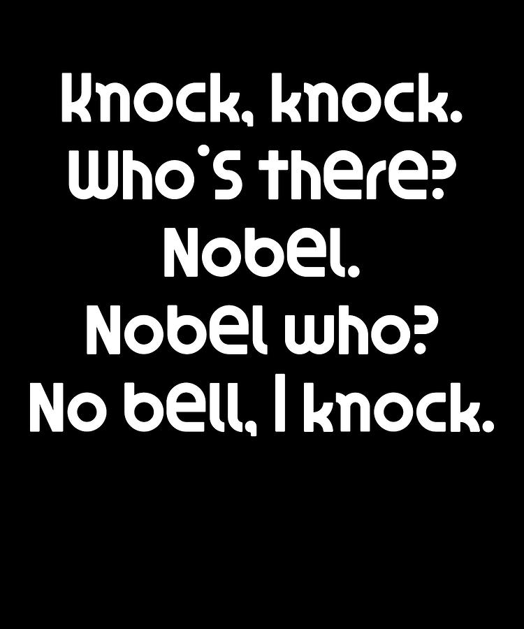 Funny Knock Knock Joke Knock Knock Whos There Nobel Nobel Who No Bell I 4509