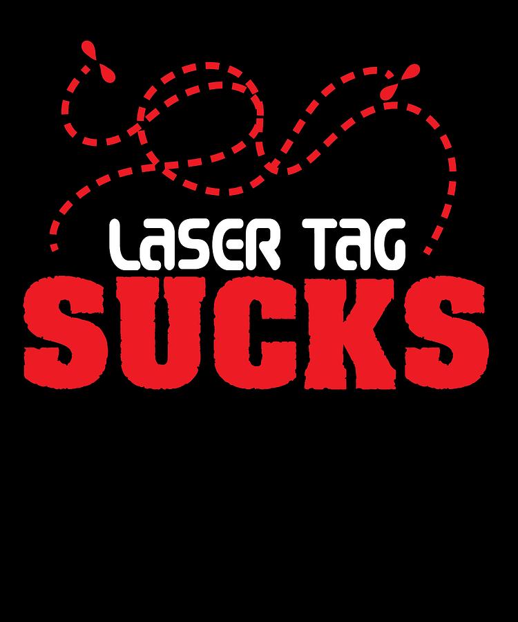 Funny Laser Tag Party TShirt Mode On Laser Tag Sucks Mixed Media by ...