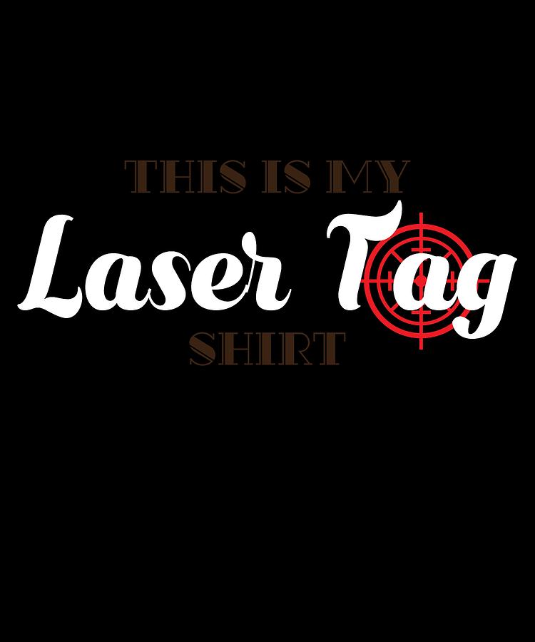 Funny Laser Tag Party TShirt Mode On This is my laser tag tshirt Mixed Media by Roland Andres