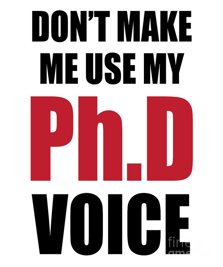 Funny PhD Voice Graduation Gift Digital Art by StudioMetzger