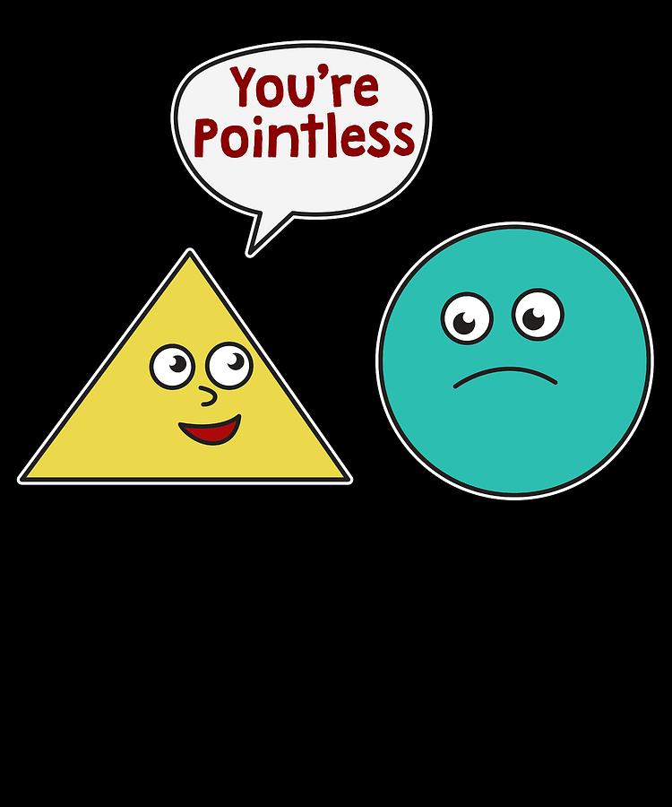 Funny Pointless TShirt Design Youre pointless Mixed Media by Roland ...