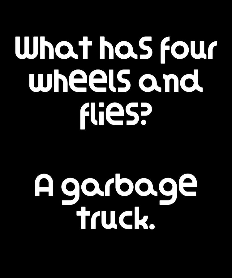 funny-riddle-what-has-four-wheels-and-flies-a-garbage-truck-digital-art-by-dogboo-pixels