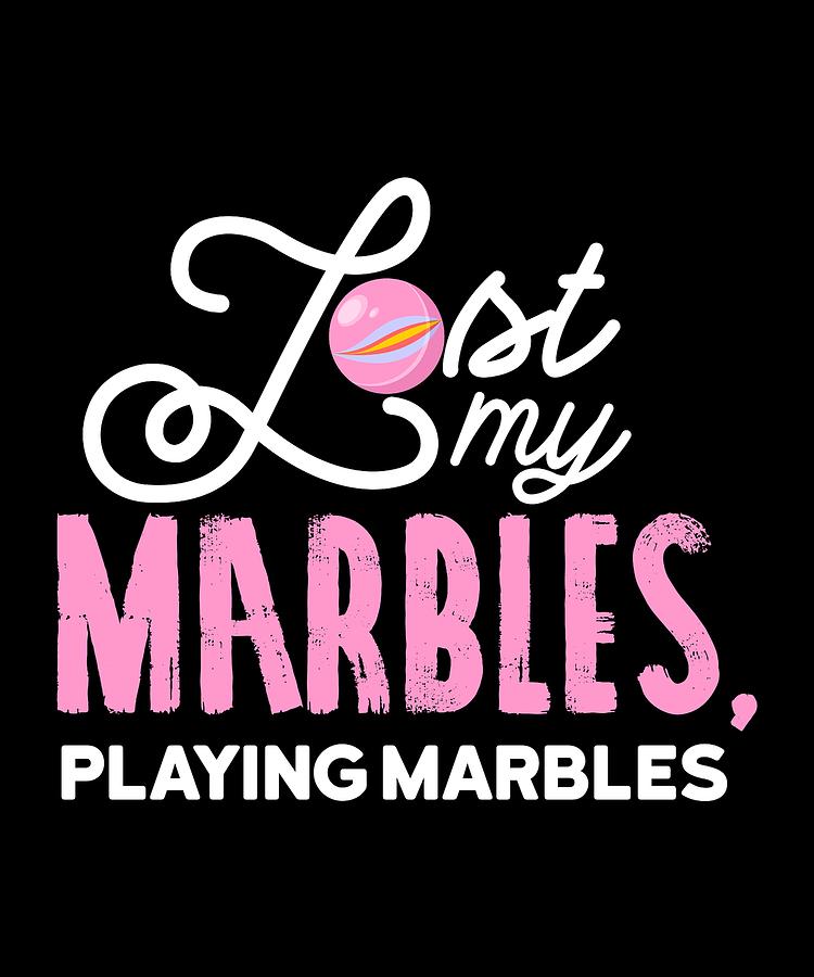 Funny Sarcasm Lost My Marbles Playing Marbles Drawing by Kanig Designs ...