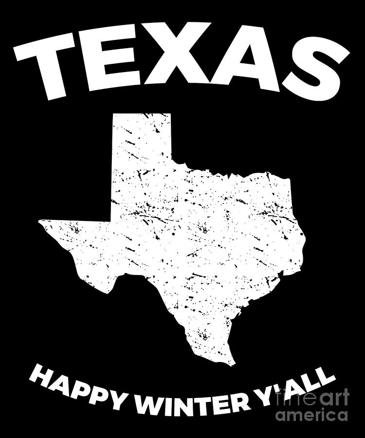 Funny Texas Winter Gift for Texans Happy Winter YAll Digital Art by Martin Hicks