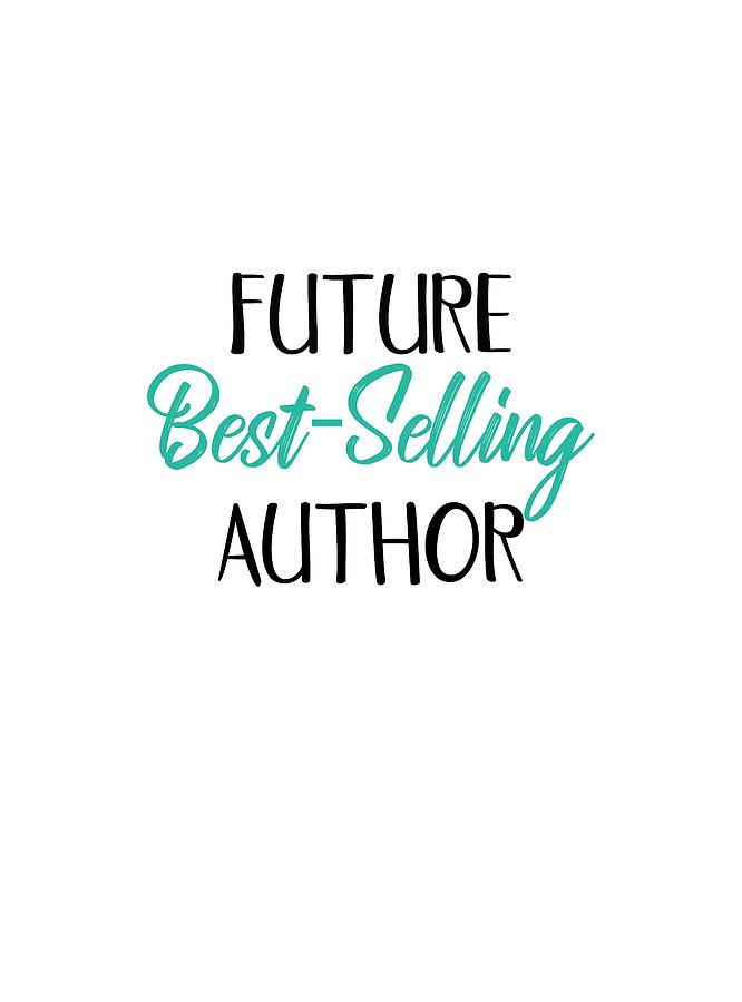 Future Best Selling Author T-Shirt Design for Writers by Sandy Scharmer Future Best Selling Author T-Shirt Design for Writers by Sandy Scharmer
