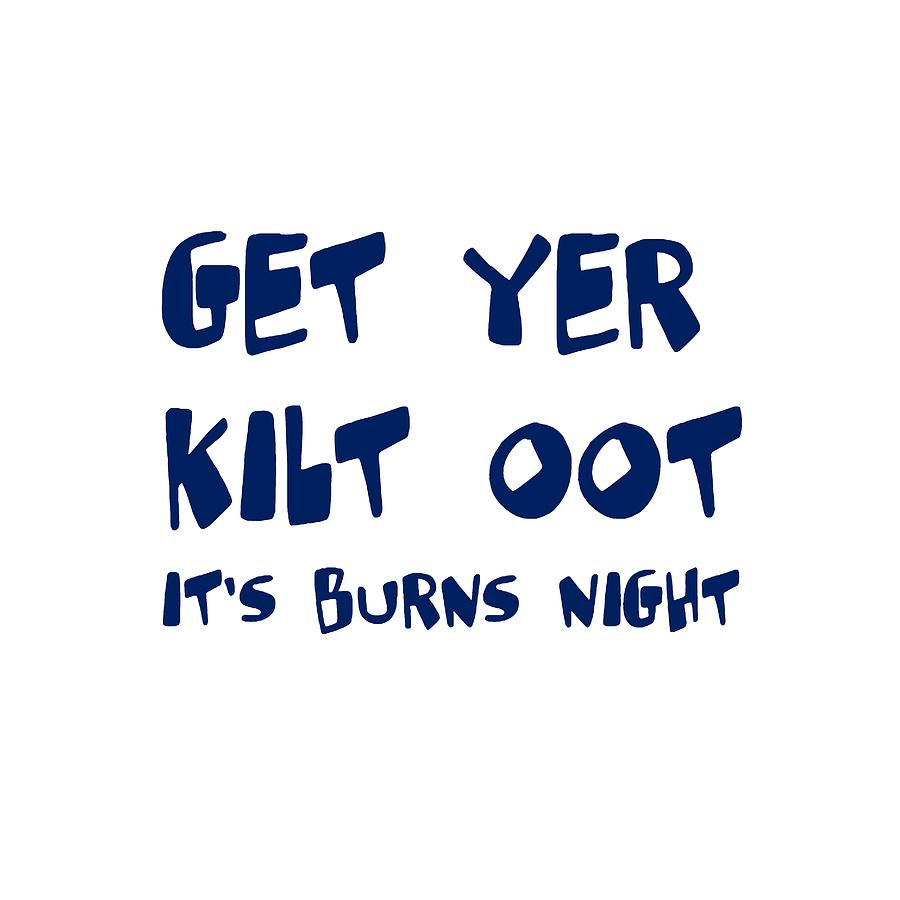 Get Yer Kilt Oot Its Burns Night Blue Text Digital Art by Taiche Acrylic Art