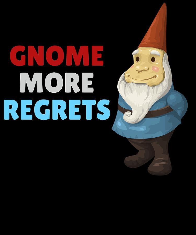 Gnomesaying  Terrible puns, Funny pictures, Funny