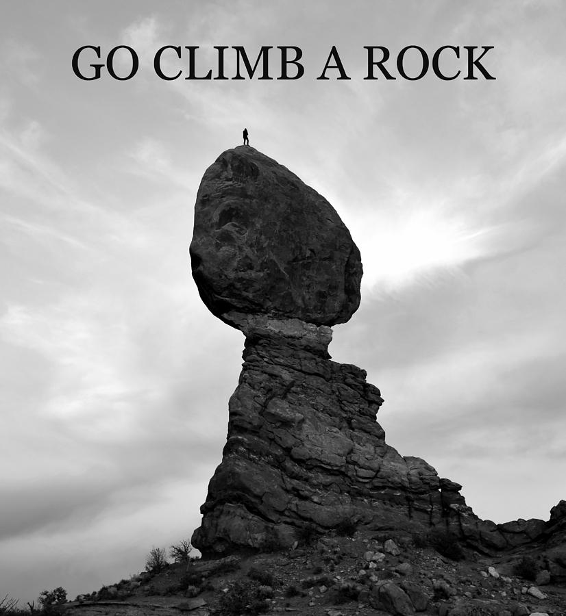 Go climb a rock Photograph by David Lee Thompson