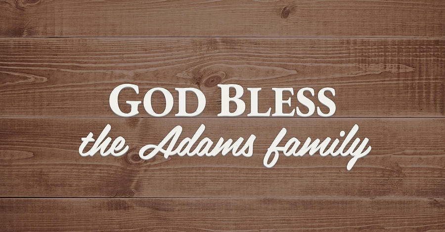 Adams Family Digital Art - God Bless the Adams Family - Personalized by S Leonard Adams Family Digital Art - God Bless the Adams Family - Personalized by S Leonard