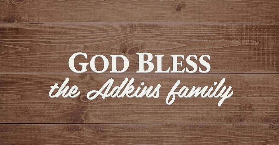 God Bless Digital Art - God Bless the Adkins Family - Personalized by S Leonard God Bless Digital Art - God Bless the Adkins Family - Personalized by S Leonard