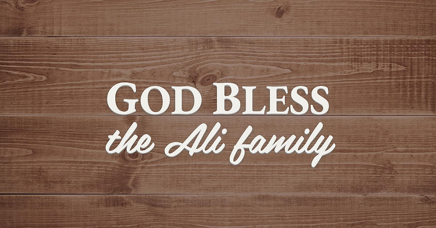 God Bless Digital Art - God Bless the Ali Family - Personalized by S Leonard God Bless Digital Art - God Bless the Ali Family - Personalized by S Leonard