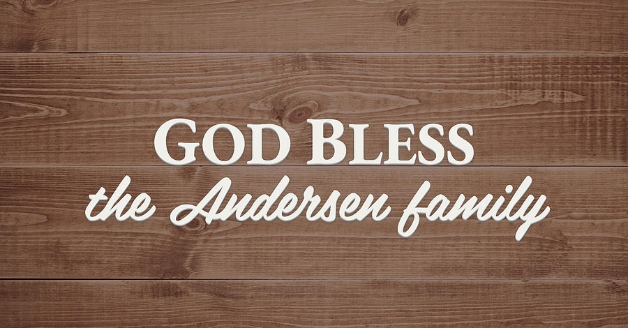 God Bless Digital Art - God Bless the Andersen Family - Personalized by S Leonard God Bless Digital Art - God Bless the Andersen Family - Personalized by S Leonard