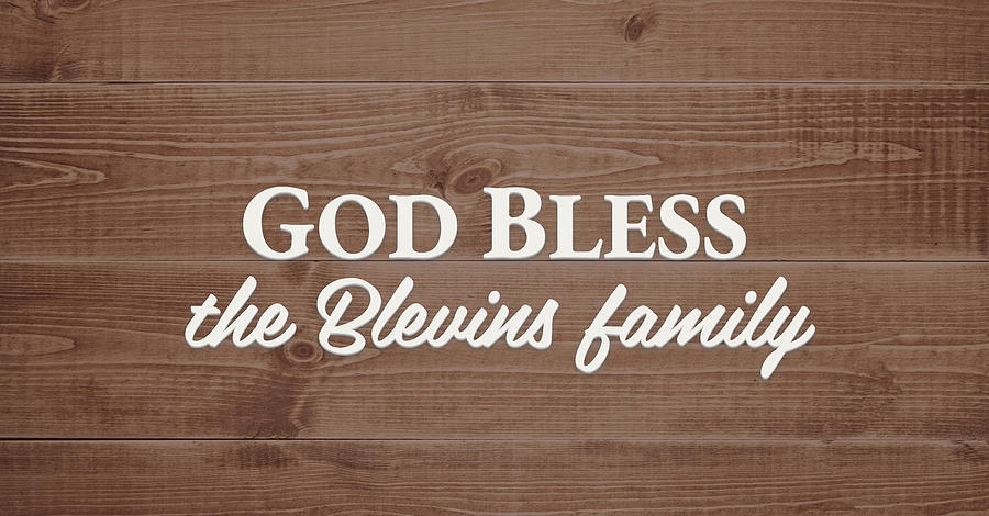 God Bless the Blevins Family - Personalized Digital Art by S Leonard ...