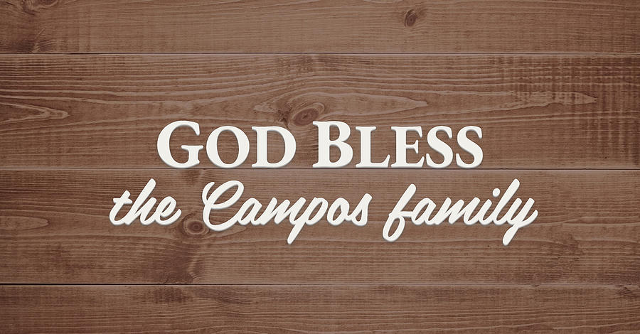 God Bless Digital Art - God Bless the Campos Family - Personalized by S Leonard God Bless Digital Art - God Bless the Campos Family - Personalized by S Leonard