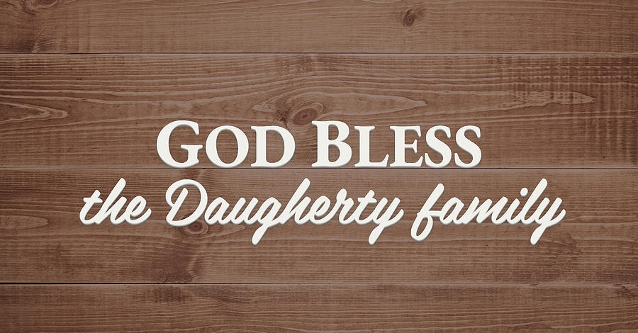 God Bless Digital Art - God Bless the Daugherty Family - Personalized by S Leonard God Bless Digital Art - God Bless the Daugherty Family - Personalized by S Leonard