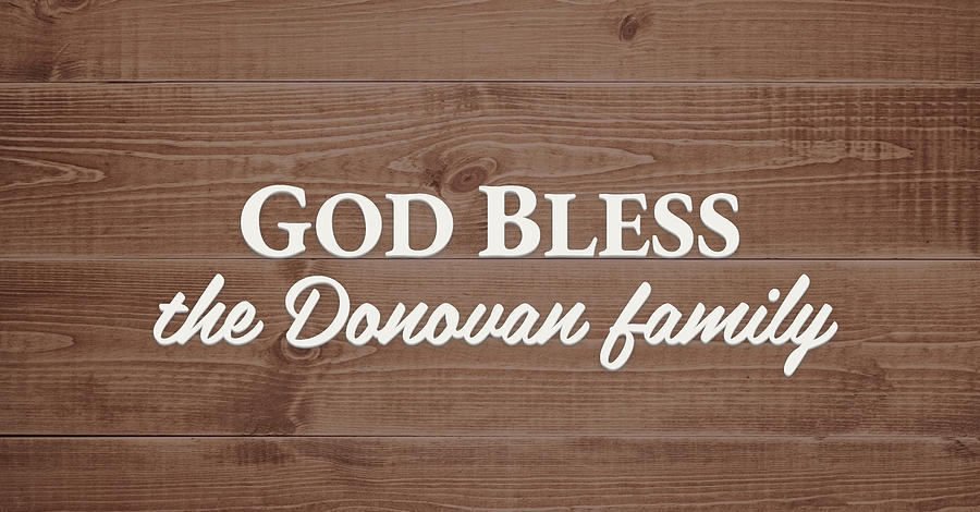 God Bless Digital Art - God Bless the Donovan Family - Personalized by S Leonard God Bless Digital Art - God Bless the Donovan Family - Personalized by S Leonard