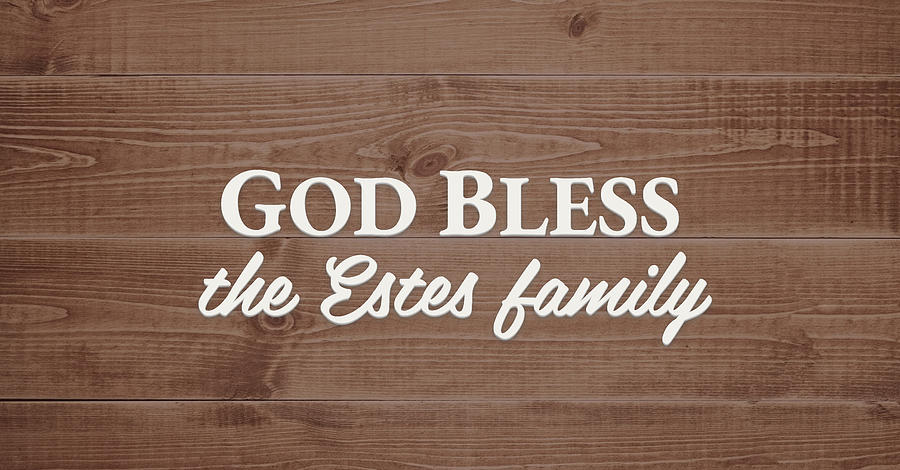 Sign Digital Art - God Bless the Estes Family - Personalized by S Leonard