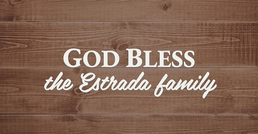 God Bless Digital Art - God Bless the Estrada Family - Personalized by S Leonard God Bless Digital Art - God Bless the Estrada Family - Personalized by S Leonard