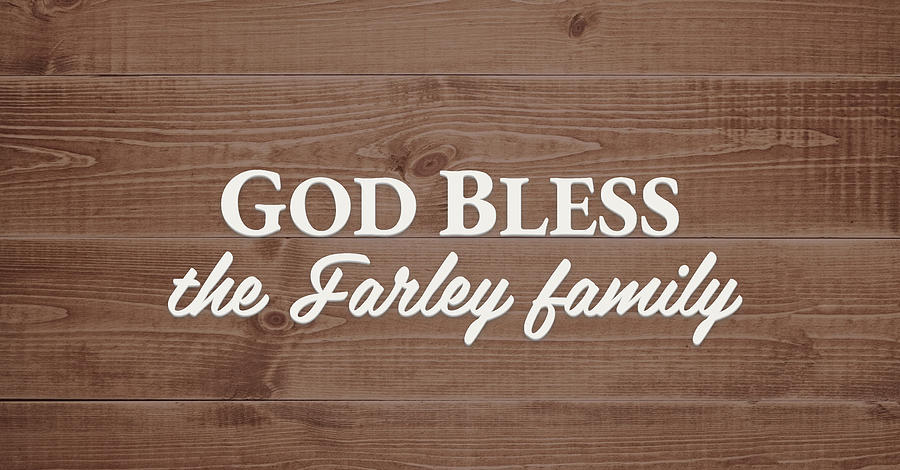 God Bless Digital Art - God Bless the Farley Family - Personalized by S Leonard God Bless Digital Art - God Bless the Farley Family - Personalized by S Leonard