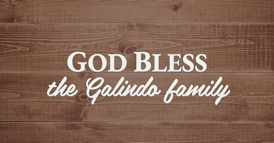 God Bless the Galindo Family - Personalized Digital Art by S Leonard ...