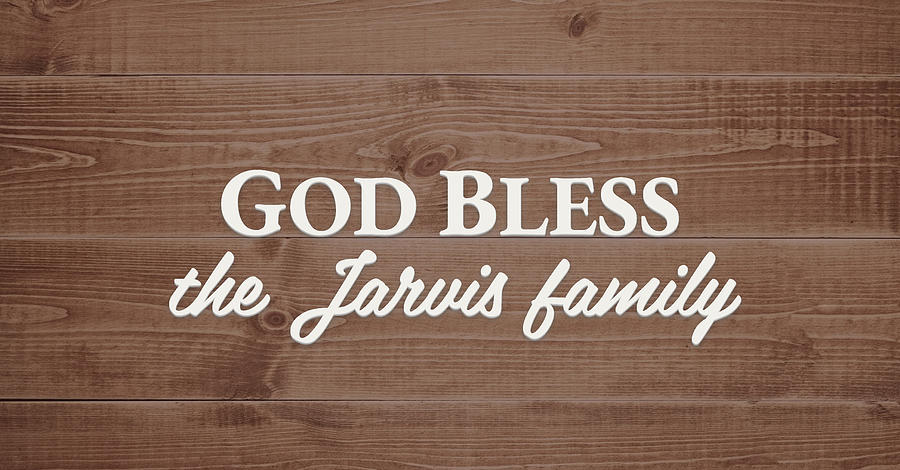 God Bless Digital Art - God Bless the Jarvis Family - Personalized by S Leonard God Bless Digital Art - God Bless the Jarvis Family - Personalized by S Leonard