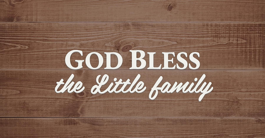 God Bless Digital Art - God Bless the Little Family - Personalized by S Leonard God Bless Digital Art - God Bless the Little Family - Personalized by S Leonard