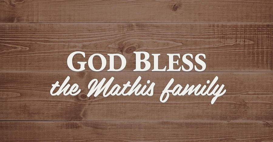 Sign Digital Art - God Bless the Mathis Family - Personalized by S Leonard