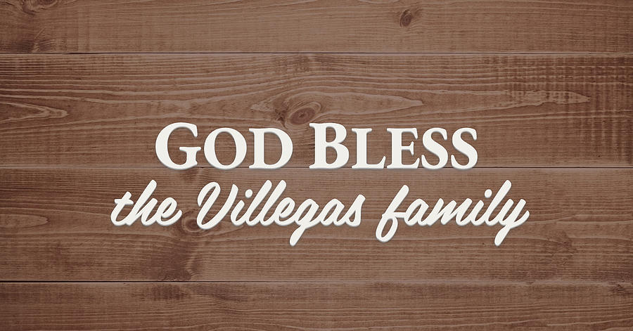 God Bless Digital Art - God Bless the Villegas Family - Personalized by S Leonard God Bless Digital Art - God Bless the Villegas Family - Personalized by S Leonard
