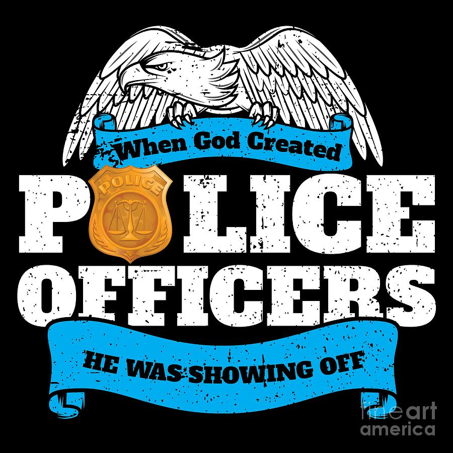 God Created Police Officers Showing Off Digital Art by StudioMetzger