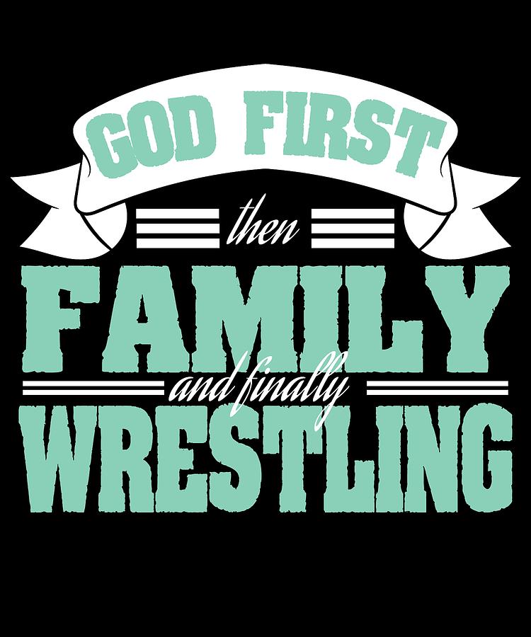 God First Then Family And Finally Wrestling tee design Best and perfect ...