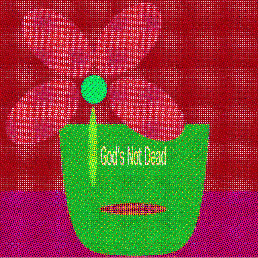 God Is Not Dead 3  Digital Art by Miss Pet Sitter