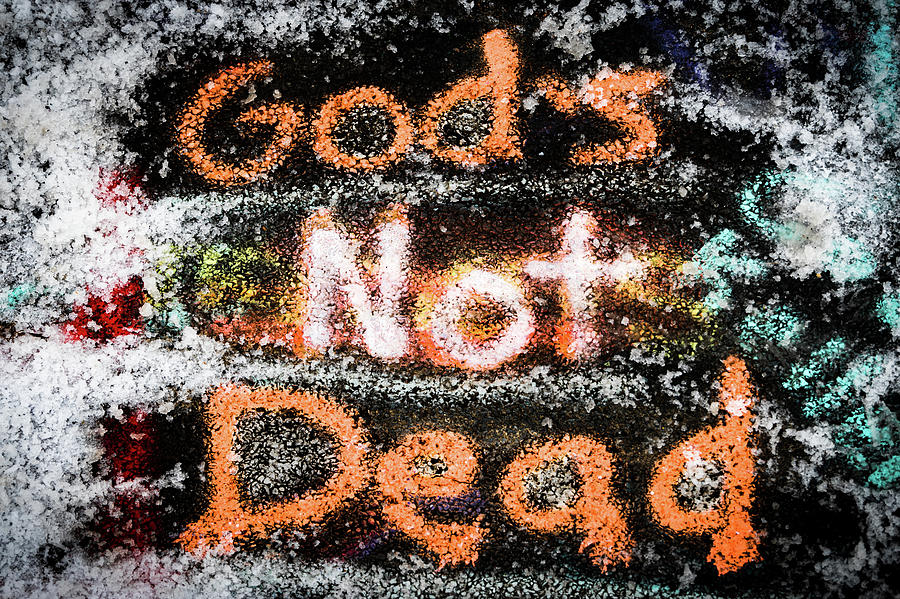 God is Not Dead Photograph by William Dickman