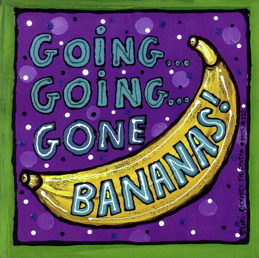 Going Going Gone Bananas Painting by Cherry Pie Studios