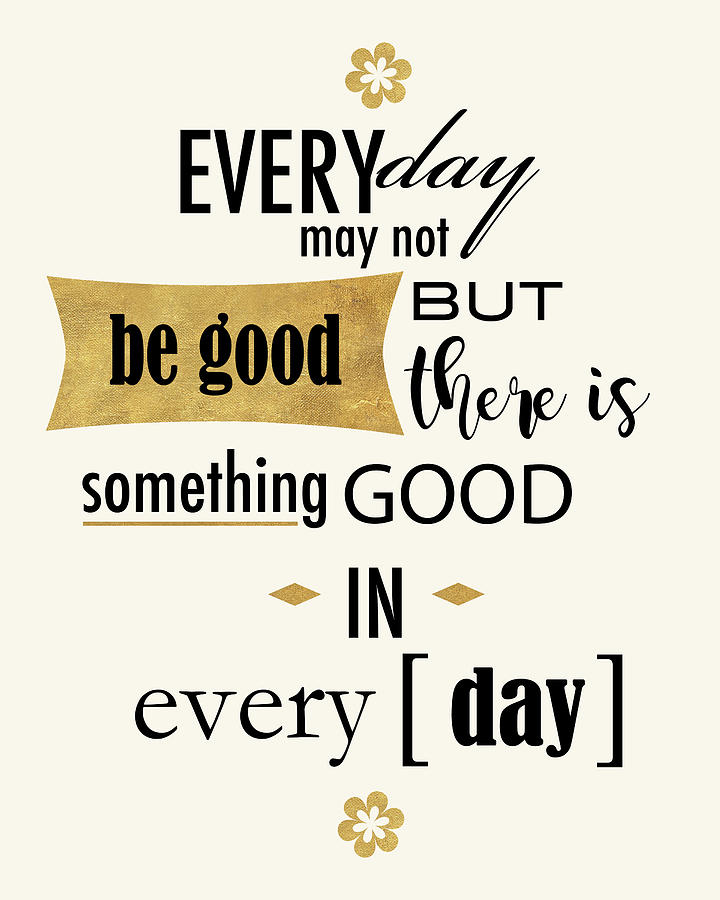 Inspirational Mixed Media - Good In Everyday by Sundance Q