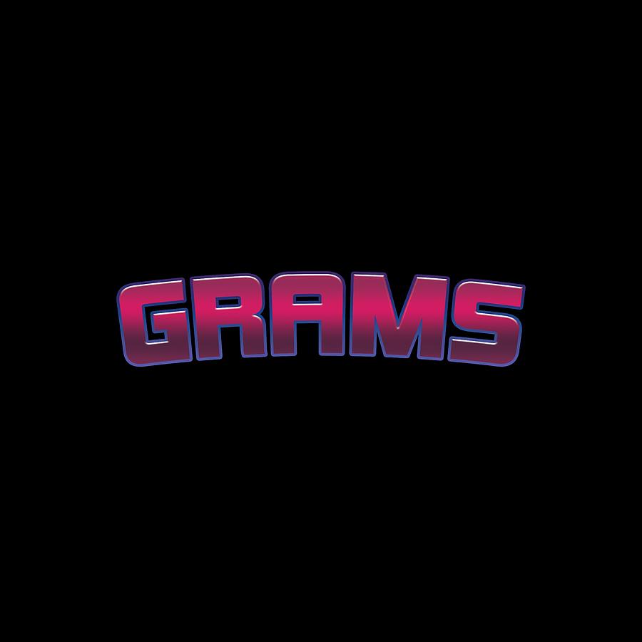 Grams #Grams Digital Art by Tinto Designs - Pixels