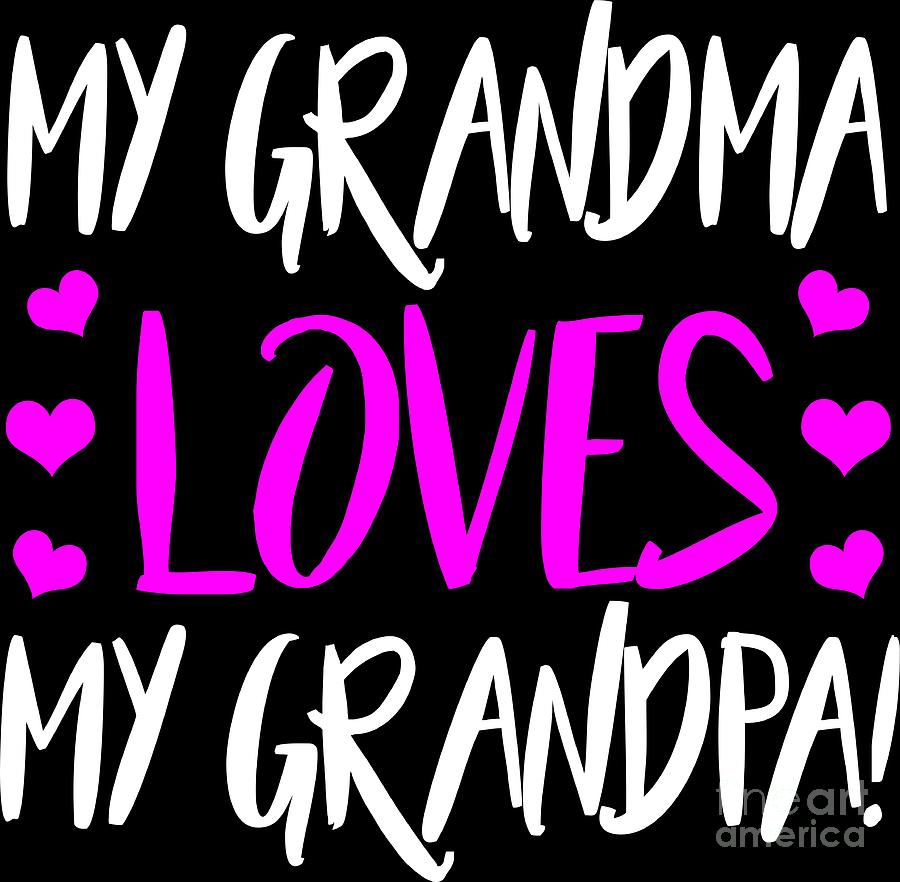 Grandma Loves Grandpa Granny T Idea Digital Art By Haselshirt 